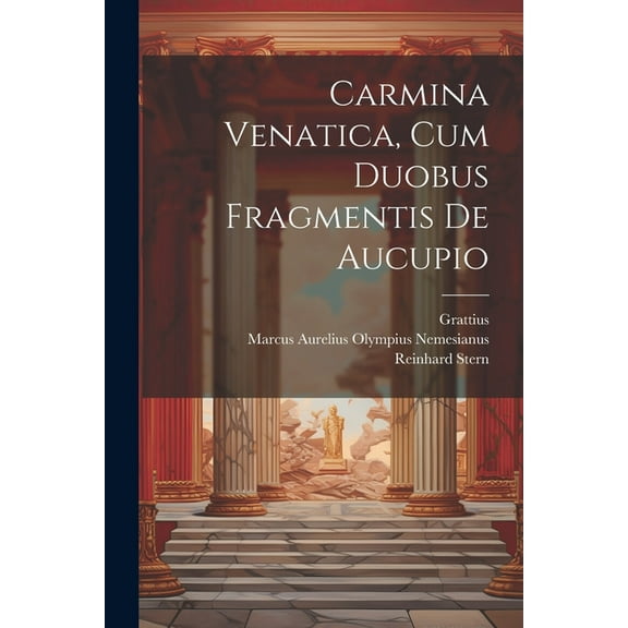 Carmina Venatica, Cum Duobus Fragmentis De Aucupio (Paperback)