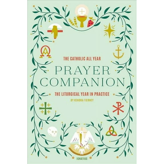 The Catholic All Year Prayer Companion : The Liturgical Year in Practice (Paperback)