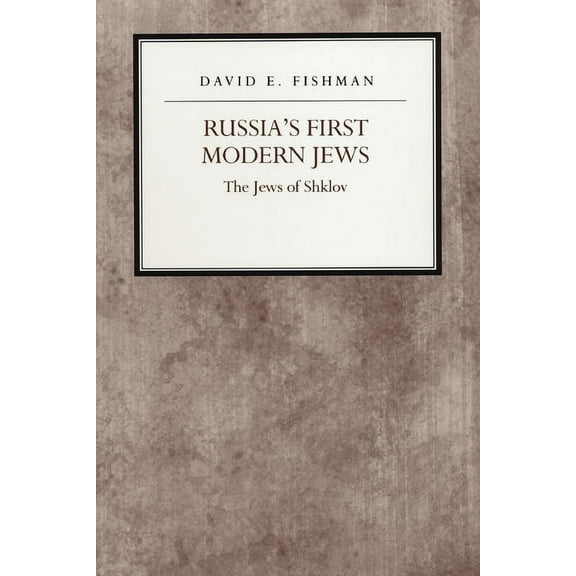 Reappraisals in Jewish Social History Russia's First Modern Jews: The Jews of Shklov, Book 4, (Hardcover)