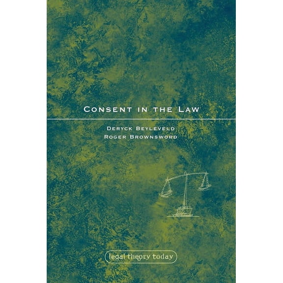 Legal Theory Today Consent in the Law, Book 10, (Hardcover)