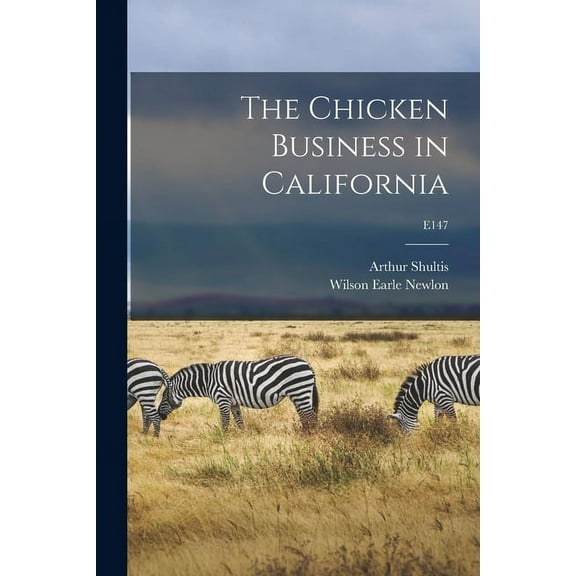 The Chicken Business in California; E147, (Paperback)