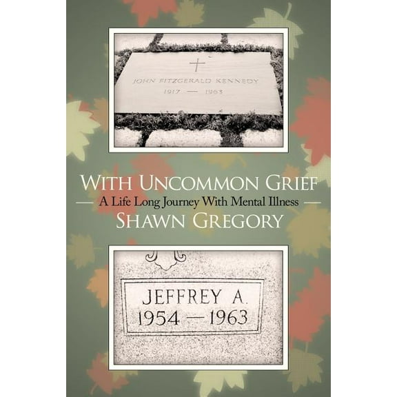 With Uncommon Grief : A Life Long Journey With Mental Illness (Paperback)