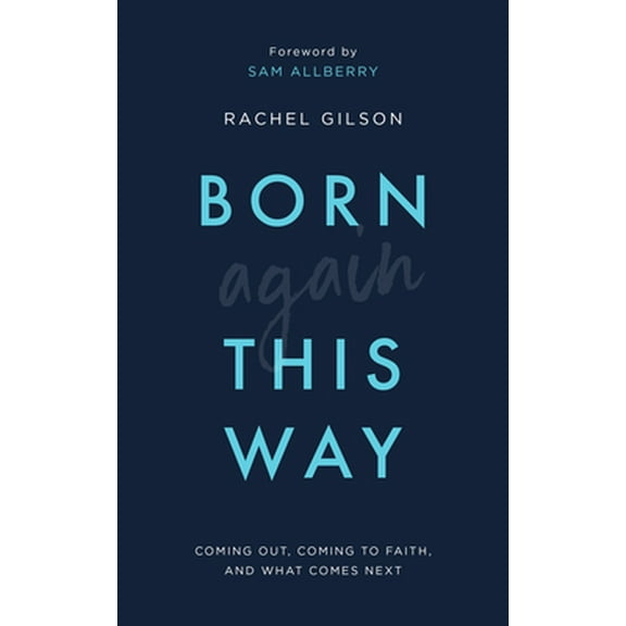 Pre-Owned Born Again This Way: Coming Out, Coming to Faith, and What Comes Next (Paperback) 178498390X 9781784983901