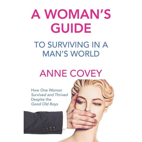 A Woman's Guide: To Surviving in a Man's World, (Paperback)