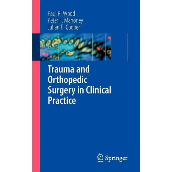 Trauma and Orthopedic Surgery in Clinical Practice, (Paperback)