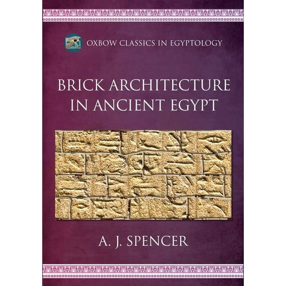 Oxbow Classics in Egyptology: Brick Architecture in Ancient Egypt (Paperback)