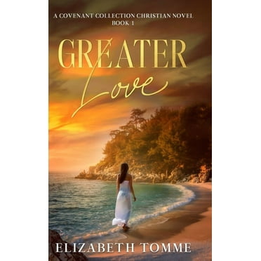 Greater Love: A Covenant Collection Christian Novel, Book 1, (Hardcover)