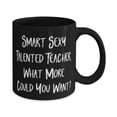 thumbnail image 2 of Unique Teacher 11oz 15oz Mug, Smart Sexy Talented Teacher. What More, Gifts For Friends, Present From Coworkers, Cup For Teacher, Teacher birthday present, Gift ideas for teachers, Best gifts for, 2 of 2