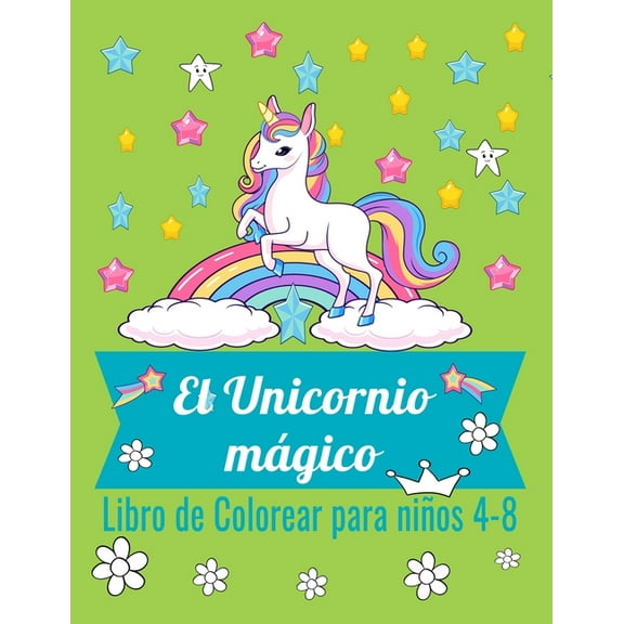 El Unicornio mágico: Libro de colorear para niños 4-8 (Spanish Edition) (Paperback)