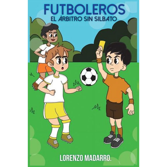 Futboleros Futboleros El Árbitro Sin Silbato: A Partir de 7 Años, Book 2, (Paperback)