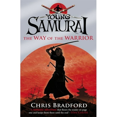 Bushido Samurai Warriors - Young Samurai the Way of the Warrior : The Way Of The Warrior