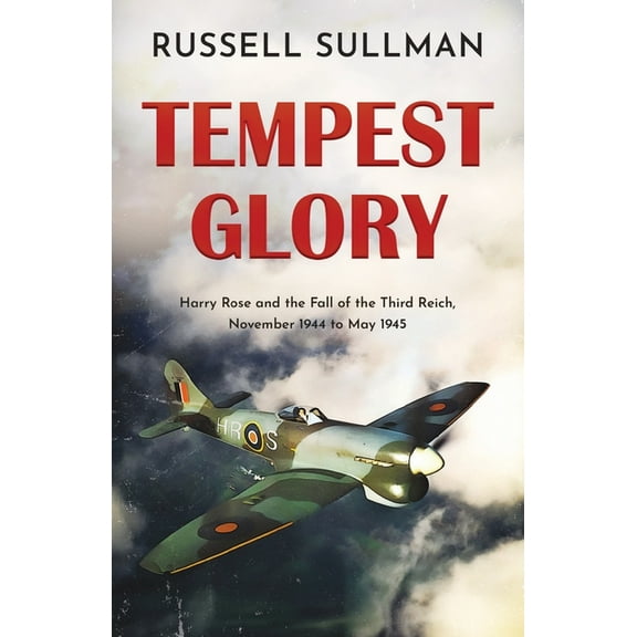 Harry Rose: Tempest Glory: a gripping WWII aviation adventure thriller (Paperback)