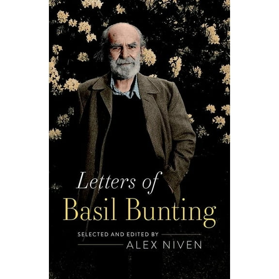 Letters of Basil Bunting, (Hardcover)