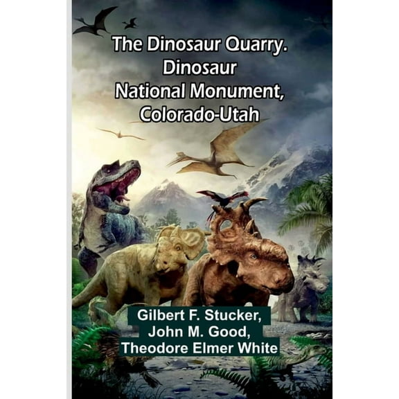 The Dinosaur Quarry. Dinosaur National Monument, Colorado-Utah, (Paperback)
