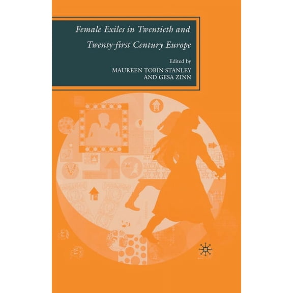 Female Exiles in Twentieth and Twenty-First Century Europe, (Paperback)