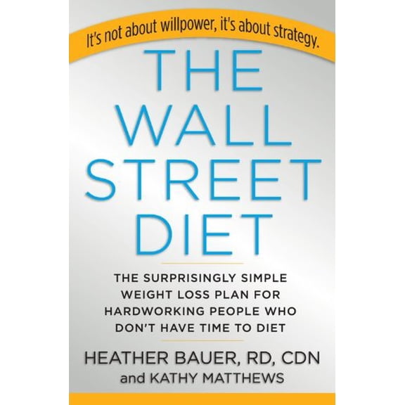 Pre-Owned The Wall Street Diet: The Surprisingly Simple Weight Loss Plan for Hardworking People Who Don't Have Time to Diet, 9781401388959, 1401388957, Paperback, Abridged edition