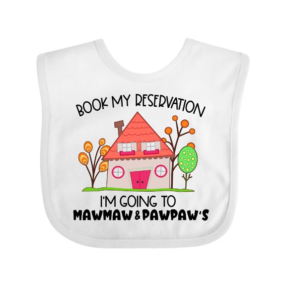Inktastic Book My Reservation I'm Going to Mawmaw and Pawpaw's- House Boys or Girls Baby Bib