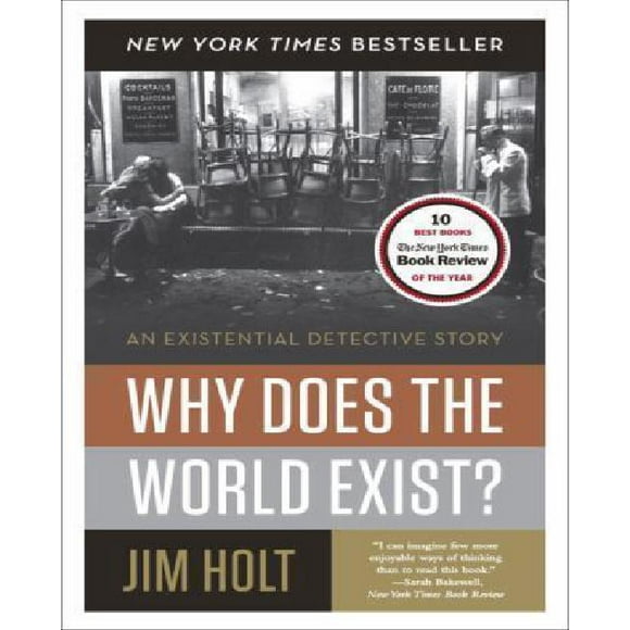 Pourquoi le Monde Existe-T-Il?, une Histoire de Détective Existentielle