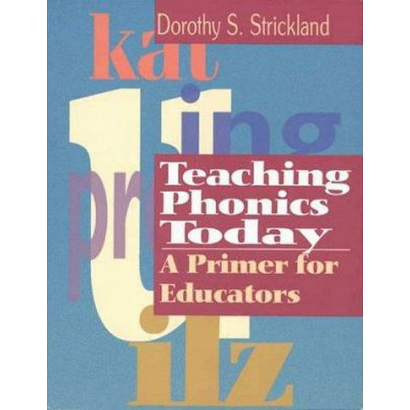 Pre-Owned Teaching Phonics Today: A Primer for Educators (Paperback) 0872071847 9780872071841