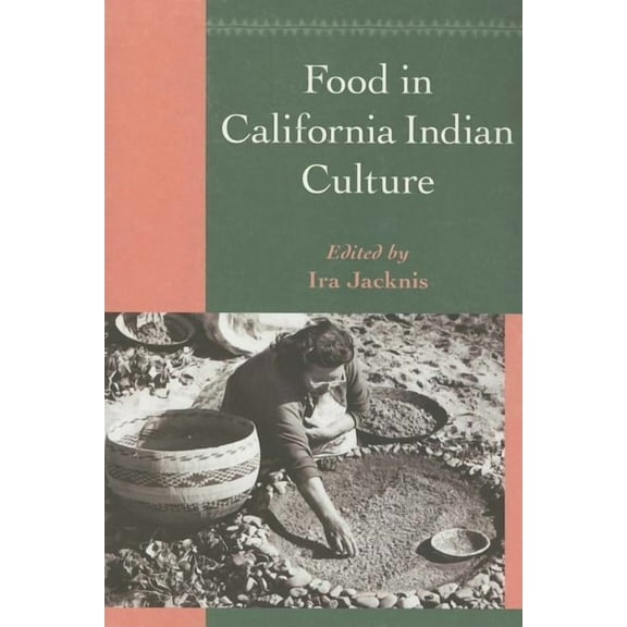 Classics in California Anthropology: Food in California Indian Culture (Paperback)