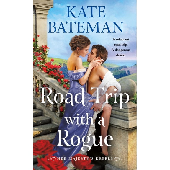 Road Trip with a Rogue: Her Majesty's Rebels #3 (Paperback)