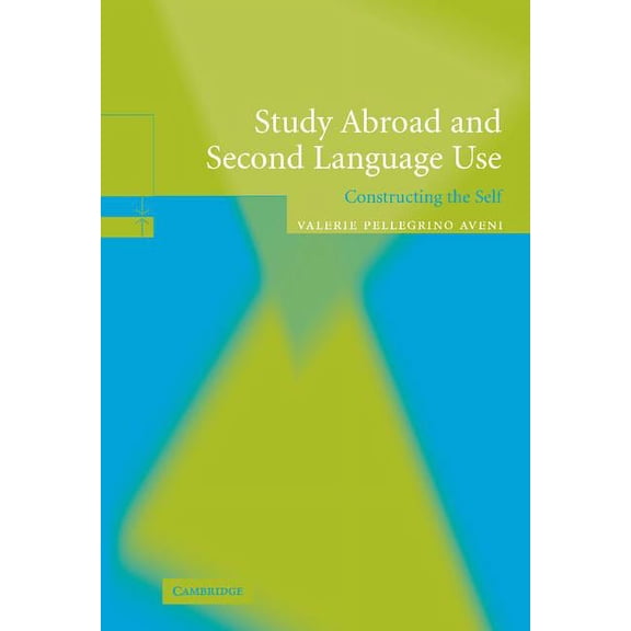 Study Abroad and Second Language Use: Constructing the Self, (Hardcover)