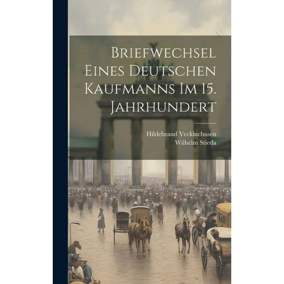 Briefwechsel eines deutschen Kaufmanns im 15. Jahrhundert (Hardcover)