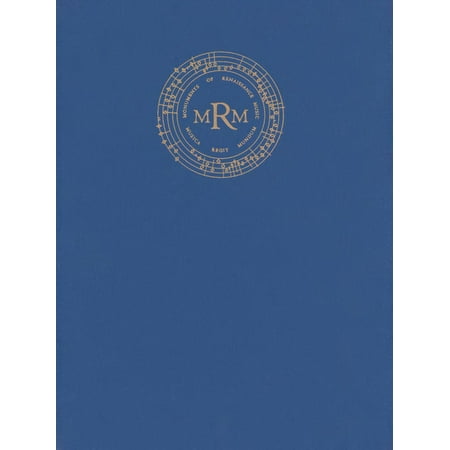 Monuments of Renaissance Music The Chigi Codex: Sacred Music from Burgundy and France; Vatican City Biblioteca Apostolica Vaticana MS Chigi C VIII 23 (Hardcover)
