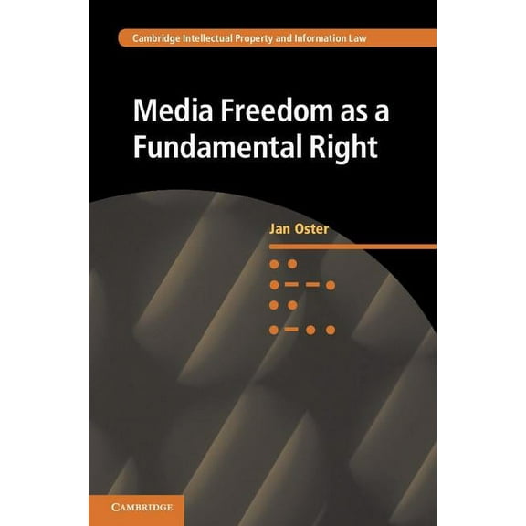 Cambridge Intellectual Property and Info Media Freedom as a Fundamental Right, Book 30, (Hardcover)