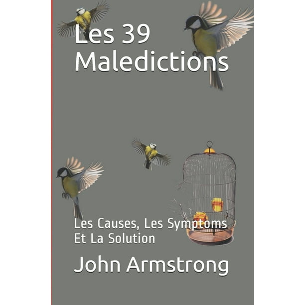 Les 39 Maledictions Les Causes Les Symptoms Et La Solution Paperback Walmart Com