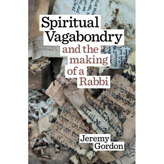 Spiritual Vagabondry: and the Making of a Rabbi Paperback 095180023X 9780951800232 Jeremy Gordon