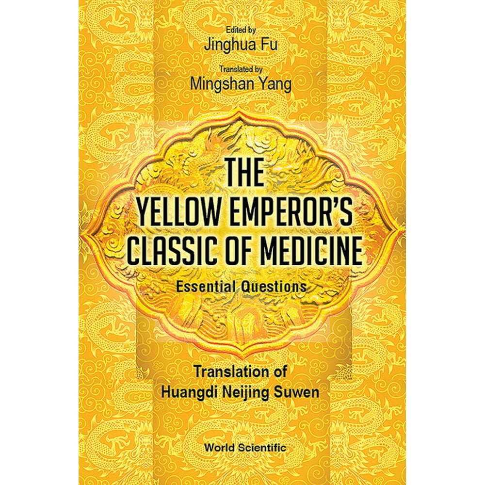 Yellow Emperor's Classic of Medicine, the Essential Questions