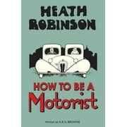 Heath Robinson: How to Be a Motorist (Hardcover)