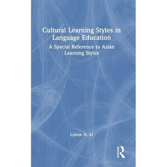Cultural Learning Styles in Language Education: A Special Reference to Asian Learning Styles, (Hardcover)
