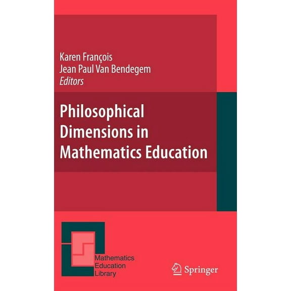 Mathematics Education Library Philosophical Dimensions in Mathematics Education, Book 42, (Hardcover)
