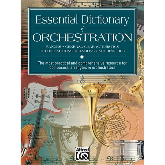 Essential Dictionary Essential Dictionary of Orchestration: The Most Practical and Comprehensive Resource for Composers, Arrangers and Orches, (Paperback)