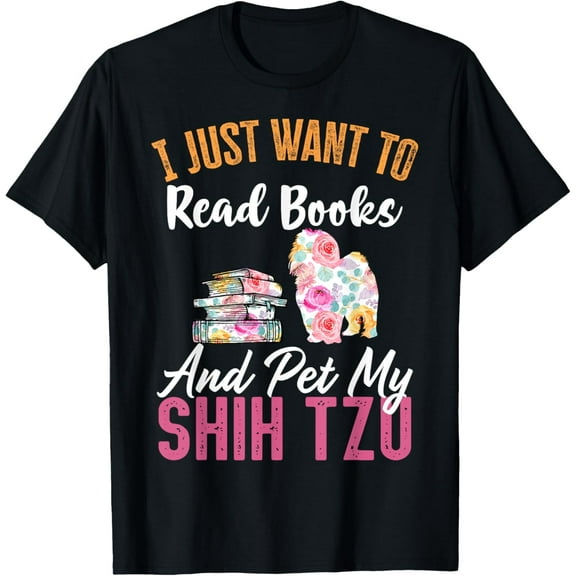 I Just Want to Read Books and Pet my Shih Tzu T-Shirt men and women can wear, black, white, gifts