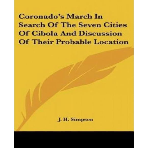Coronados March in Search of the Seven Cities of Cibola and Discussion of Their Probable Location