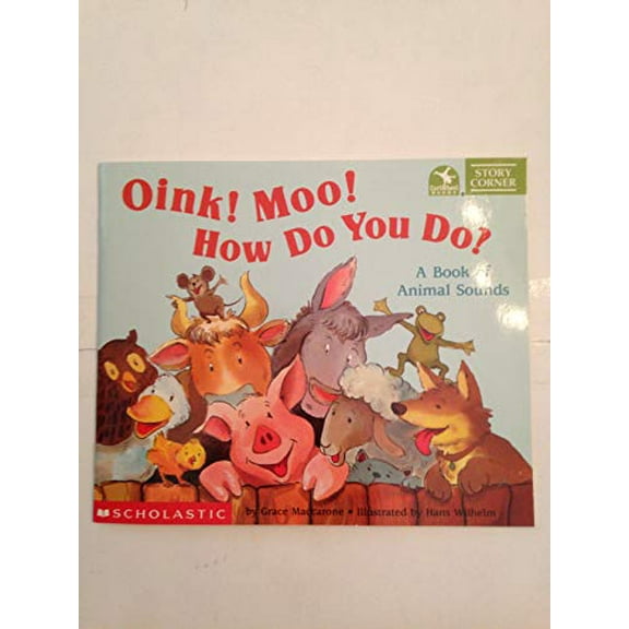 Pre-Owned Oink! Moo! How Do You Do? A Book of Animal Sounds, 9780439059657, 0439059658, Paperback,