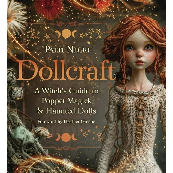 Dollcraft: A Witch's Guide to Poppet Magick & Haunted Dolls, (Paperback)