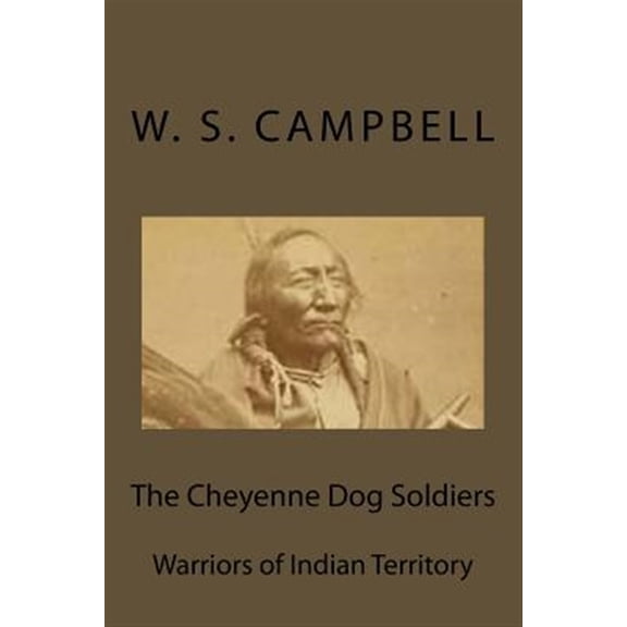Pre-Owned Cheyenne Dog Soldiers : Warriors of Indian Territory