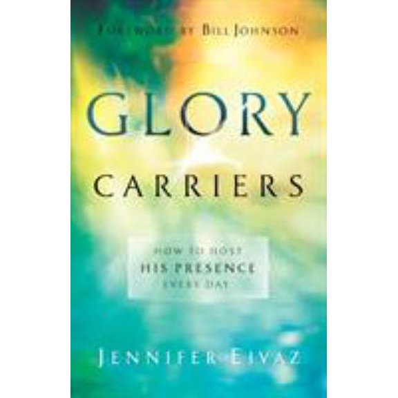 Pre-Owned Glory Carriers: How to Host His Presence Every Day, 9780800798550, 0800798554, Paperback,