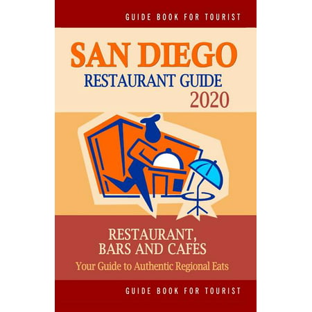 San Diego Restaurant Guide 2020: Best Rated Restaurants in San Diego, California - 500 Restaurants, Special Places to Drink and Eat Good Food Around