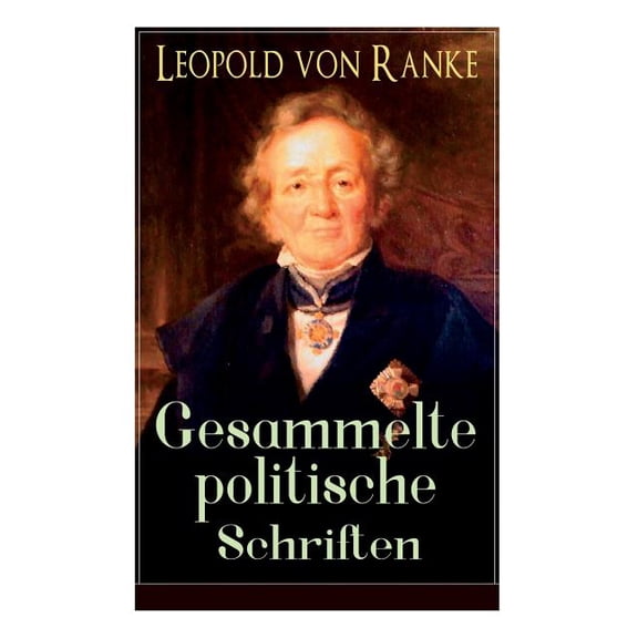 Gesammelte politische Schriften: Die groÃen MÃ¤chte   Frankreich und Deutschland   Politisches GesprÃ¤ch   Zum Kriege 1870, (Paperback)