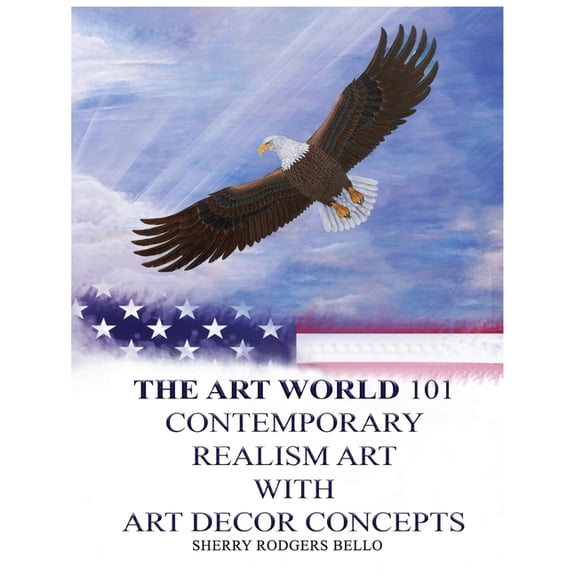 The Art World 101: Contemporary Realism Art with Art Decor Concepts, (Paperback)