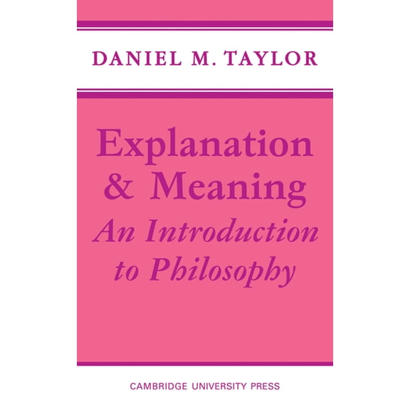 Explanation and Meaning: An Introduction to Philosophy, (Paperback)