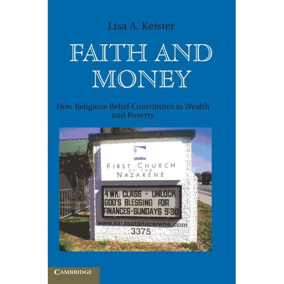 Faith and Money: How Religion Contributes to Wealth and Poverty, (Paperback)