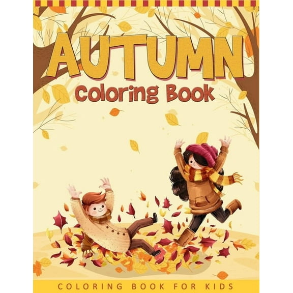 Autumn Coloring Book For Kids: A Collection of Funny and Cute Autumn Coloring Pages For Kids, Toddlers & Preschool -, (Paperback)
