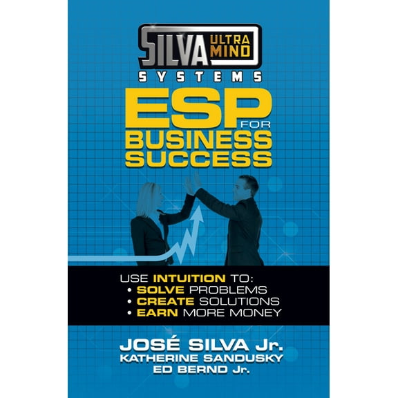 Silva Ultramind Systems ESP for Business Success: Use Intuition To: Solve Problems, Create Solutions, Earn More Money, (Paperback)