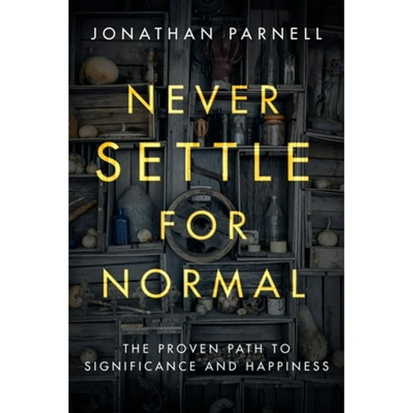 Pre-Owned Never Settle for Normal: The Proven Path to Significance and Happiness (Paperback 9781601429063) by Jonathan Parnell